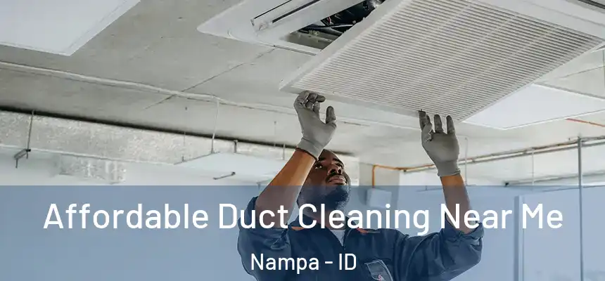 Affordable Duct Cleaning Near Me Nampa - ID