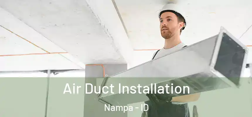 Air Duct Installation Nampa - ID