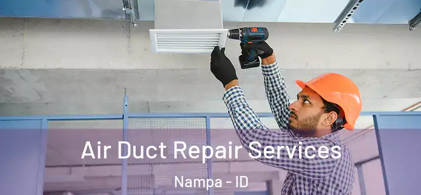 Air Duct Repair Services Nampa - ID