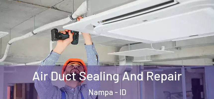 Air Duct Sealing And Repair Nampa - ID