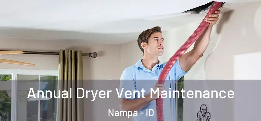  Annual Dryer Vent Maintenance Nampa - ID