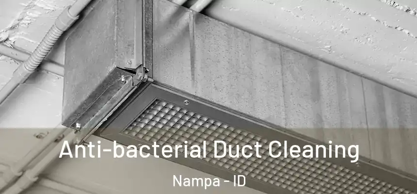 Anti-bacterial Duct Cleaning Nampa - ID
