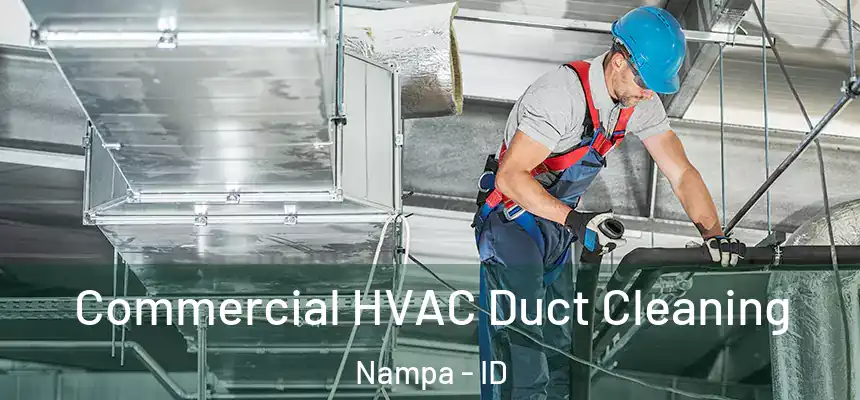 Commercial HVAC Duct Cleaning Nampa - ID