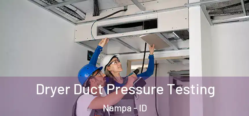 Dryer Duct Pressure Testing Nampa - ID