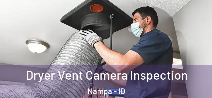 Dryer Vent Camera Inspection Nampa - ID