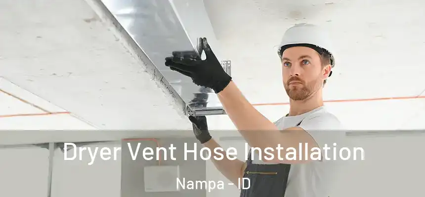  Dryer Vent Hose Installation Nampa - ID