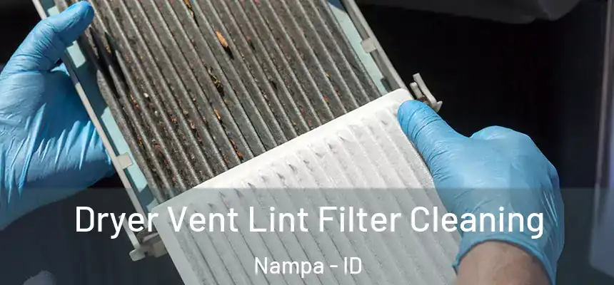  Dryer Vent Lint Filter Cleaning Nampa - ID