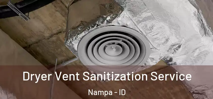 Dryer Vent Sanitization Service Nampa - ID