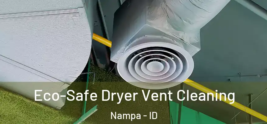 Eco-Safe Dryer Vent Cleaning Nampa - ID