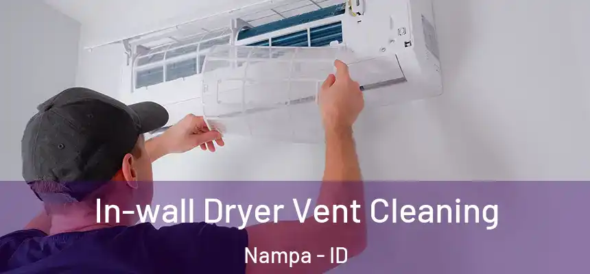 In-wall Dryer Vent Cleaning Nampa - ID