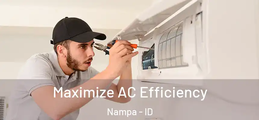 Maximize AC Efficiency Nampa - ID
