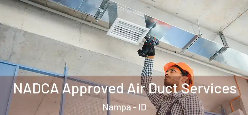 NADCA Approved Air Duct Services Nampa - ID