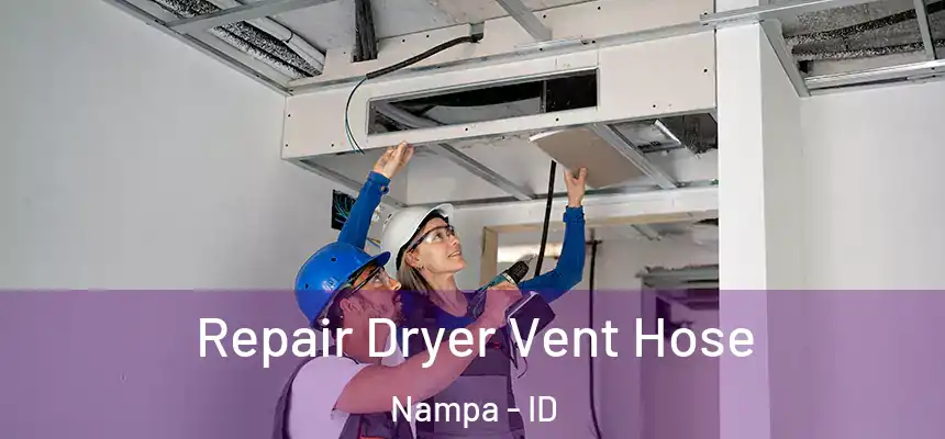 Repair Dryer Vent Hose Nampa - ID