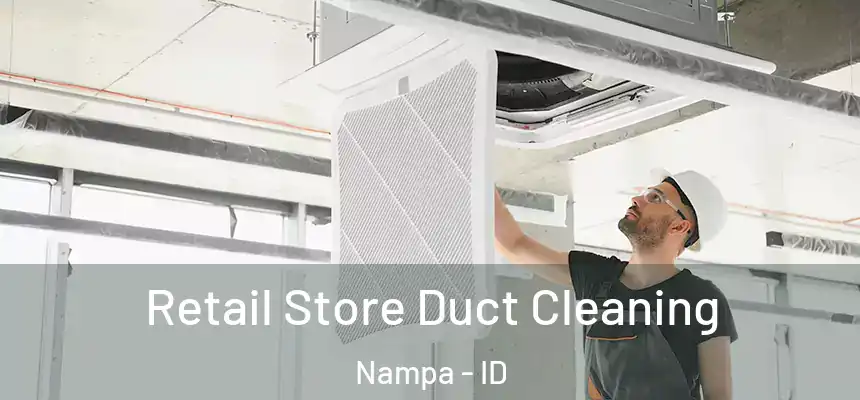 Retail Store Duct Cleaning Nampa - ID