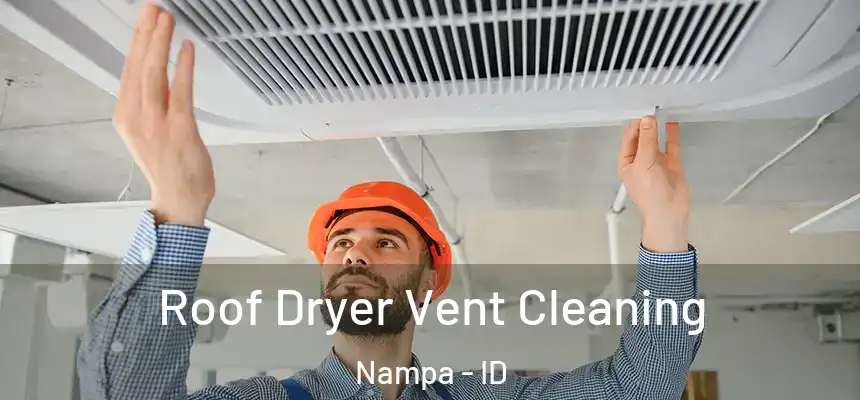 Roof Dryer Vent Cleaning Nampa - ID