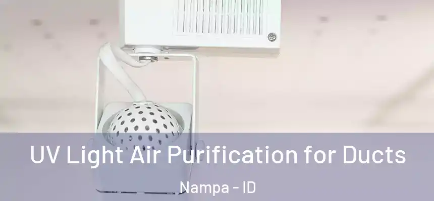  UV Light Air Purification for Ducts Nampa - ID
