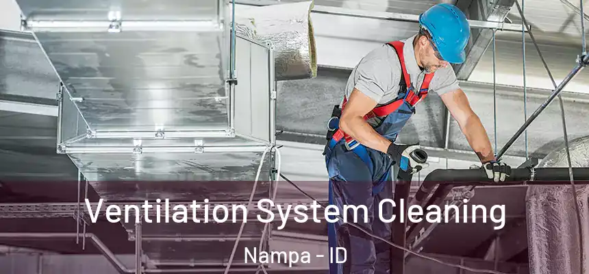 Ventilation System Cleaning Nampa - ID