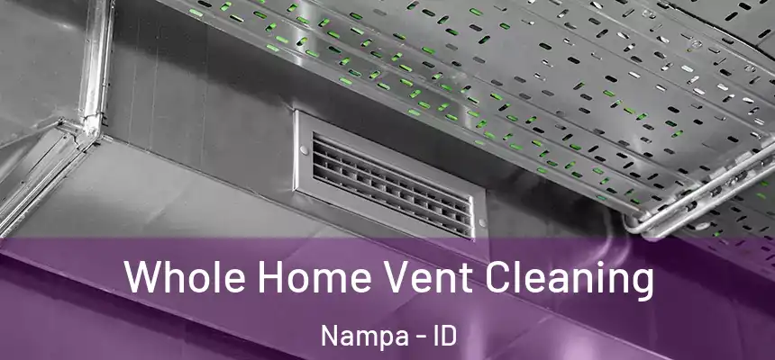 Whole Home Vent Cleaning Nampa - ID